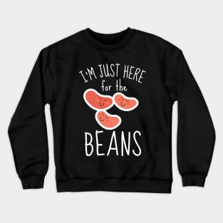 I'm Just Here For The Beans Funny Crewneck Sweatshirt